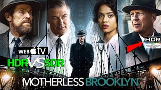 Motherless Brooklyn 2019 HDR ANALYSIS 4K WEB vs 1080p BD SDR 100nits #TRUE_DIFFERENCE #WATCH_IN_HDR