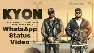 Kyon Feat.Roach Killa | Harj Nagra | Deep Jandu | WhatsApp Status Video | DCreations