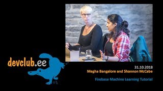 2018.10.31 Megha Bangalore and Shannon McCabe - Firebase Machine Learning Tutorial