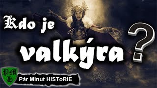 Kdo je valkýra ? | Co, kdo, kdy, kde, jak, proč? | Pár Minut HiSToRiE