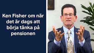 Ken Fisher om när det är dags att börja tänka på pensionen