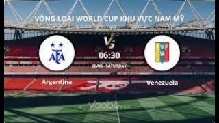🔴Trực Tiếp bóng đá: Argentina vs Venezuela, 06h30 ngày 26/3, Vòng loại WC 2022