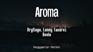 Brytiago, Lenny Tavárez \u0026 Beéle - Aroma (Letra/Lyrics) | Afro Vibes