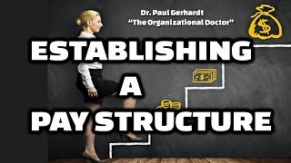 Establishing Pay Structure (Video 12) | Dr. Paul Gerhardt