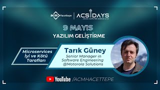 Tarık Güney - Microservices İyi ve Kötü Tarafları - ACSDays'21 @TarikGuney