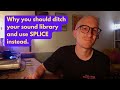 Why you should ditch your sound library and use SPLICE instead.