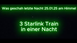 Was geschah heute Morgen 25.01.2025 am Himmel 3 Starlink Train am frühen Morgen konnten wir sehen