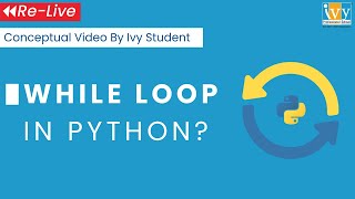 While Loop in Python | Learn Application of While Loops with Examples | Komal Wahi | Ivy Pro Student