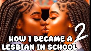 HOW I BECAME A LESBIAN IN SCHOOL (PART2) #africanfolktales #nigerianfolktales #african.