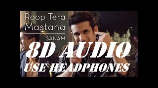 Roop Tera Mastana | Sanam ft. Rhys Sebastian [8D AUDIO]