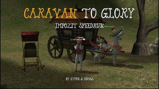 CARAVAN TO GLORY | IMPOZIT SPEEDRUN 2