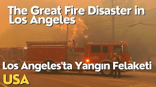 Los Angeles'ta Büyük Yangın Felaketi - The Great Fire Disaster in Los Angeles