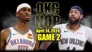 Oklahoma City Thunder vs New Orleans Pelicans  Game 2 Highlights - April 24 | 20