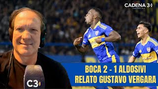 Relato GOLES XENEIZES PARA UN TRIUNFO NECESARIO | Boca 2-1 Aldosivi | Por Gustavo Vergara | Cadena 3