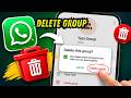 How to Delete WhatsApp Group Permanently (2026) | Remove WhatsApp Group Forever