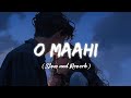 O Maahi (Slowed and Reverb) | Pritam, Arijit Singh | Dunki | অচেনা_গানের_জগৎ #lofi #slowedreverb