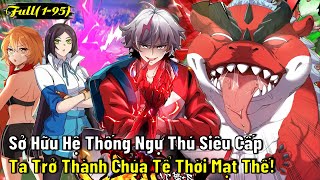 Mạt Thế, Ta Vô Địch Nhờ Sở Hữu Hệ Thống Biến Quái Thú Thành Pet | Review Truyện