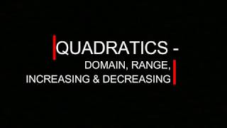 Quadratics - Domain, Range, Increasing & Decreasing
