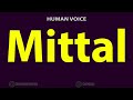 How to Pronounce Mittal