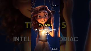 THE TOP 5 MOST INTELLIGENT ZODIAC SIGNS 🥰💞 #shorts #zodiac #youtubeshorts #viral #trending