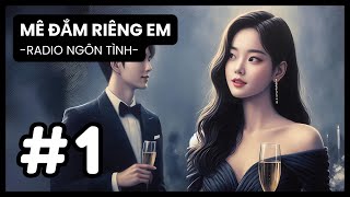 [Tập 1] Mê Đắm Riêng Em - Bí Mật và Định Mệnh: Cuộc Đời Cố Thanh Sương | Radio Ngôn Tình