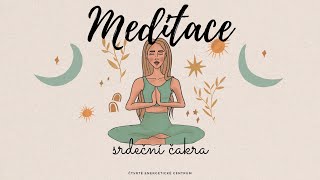 Srdeční čakra odblokování \u0026 aktivace| M E D I T A C E \u0026 V I Z U A L I Z A C E