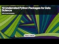 10 Underrated Python Packages for Data Science