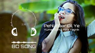 Pehli Baar Dil Ye (8D Song) || Kumar Sanu, Alka Yagnik old hit songs || Listen in 8d