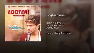 Iahqbaaziyaan(From"Happy Hardy And Heer")By Jubin Nautiyal | Asees Kaur