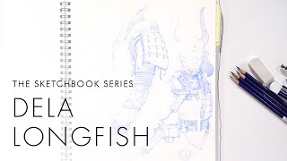 The Sketchbook Series - Dela Longfish