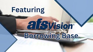 AFSVision Borrowing Base Functionality