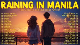 Raining in Manila ~ Filipino OPM Acoustic Love Songs 2023 Playlist ~ New Tagalog Acoustic Songs Ever