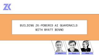Episode 403 - Building ZK-Powered AI Guardrails with Wyatt Benno