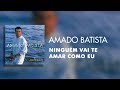 amado batista ninguém vai te amar como eu Áudio oficial