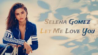 Selena Gomez x DJ Snake - Let Me Love You (Official Demo Version)