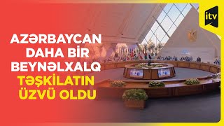 “D-9”: Azərbaycan beynəlxalq təşkilatın üzvü olub