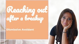 Why The Dismissive Avoidant Reaches Out Post Breakup | Dismissive Avoidant Attachment & Breakups