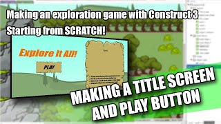 Construct 3 Tutorial: Making a Title Screen and Play Button