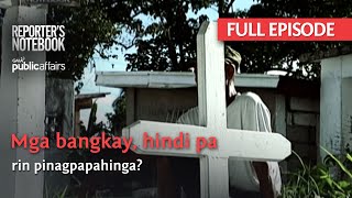 Mga bangkay, hindi pa rin pinagpapahinga? (Full Episode) | Reporter's Notebook