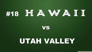 #18 Rainbow Wahine Vs Utah Valley