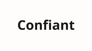 How to pronounce Confiant