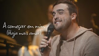 PEDRO VALENÇA  - A Começar em mim | Haja Mais Amor (Vídeo Oficial)