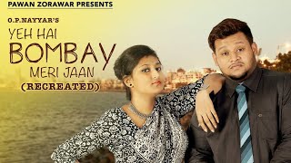 Yeh Hai Bombay Meri Jaan(Recreated)-Tanusree Das & PaWan ZoraWar