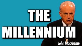John MacArthur: THE MILLENNIUM