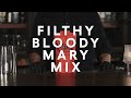 Filthy Backbar Guide - Bloody Mary Mix