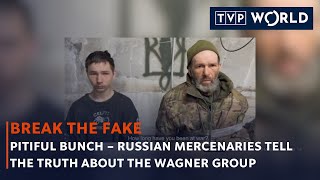 Pitiful bunch –Russian mercenaries tell the truth about the Wagner Group | Break the Fake | TVPWorld