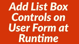 How to Add List Box Controls on UserForm at Runtime