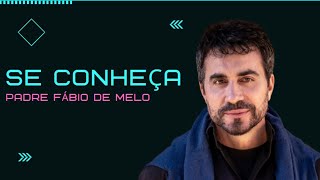 Se conheça - Padre Fábio de Melo