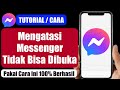 4 Cara Mengatasi Messenger Tidak Bisa Dibuka