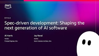 AWS re:Invent 2025 - Spec-driven development: Shaping the next generation of AI software (DVT212)
